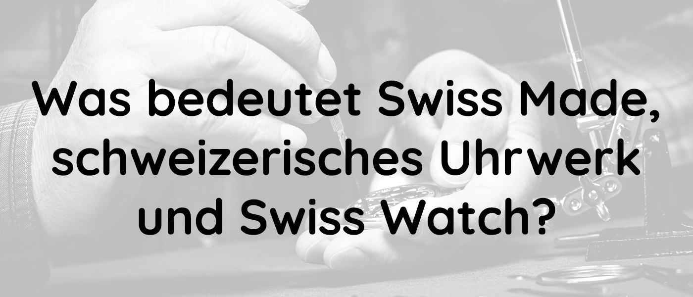 Swiss Made, schweizerisches Uhrwerk, Swiss Watch