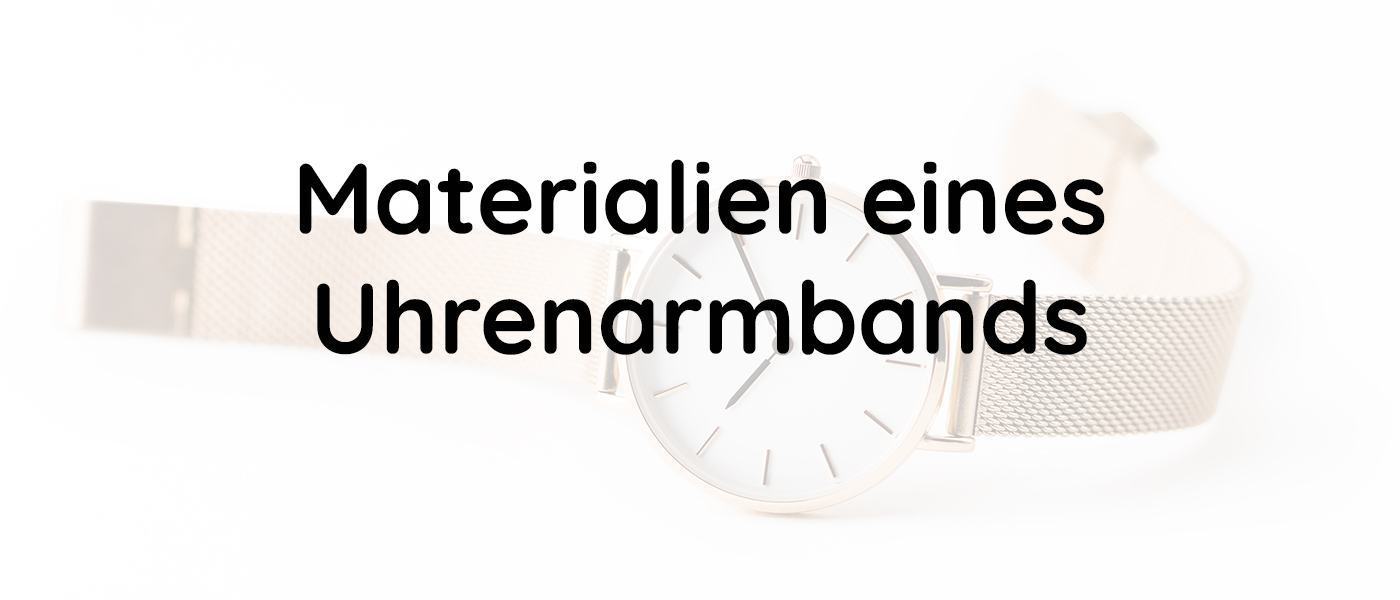 Materialien eines Uhrenarmbands